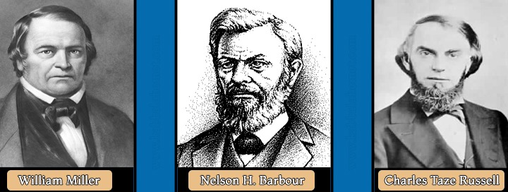 William Miller-Nelson H Barbour-Charles Taze Russell